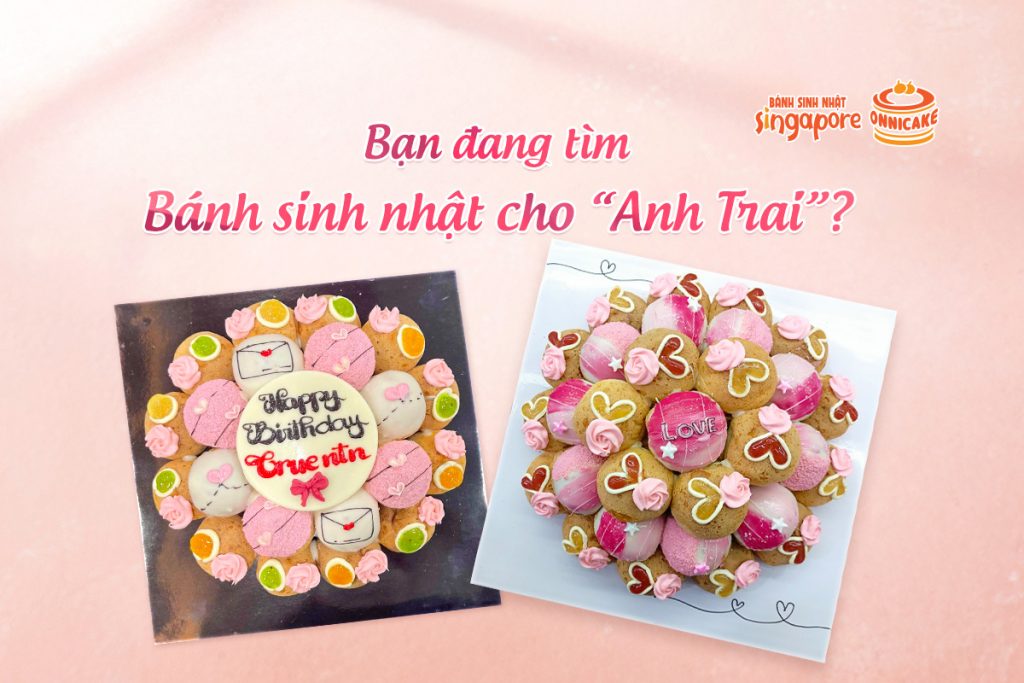 Bạn đang tìm bánh sinh nhật cho anh trai?